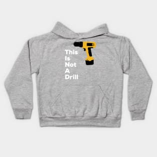 This Is Not A Drill Kids Hoodie